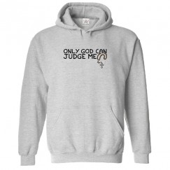 Only god can judge me best sale hoodie